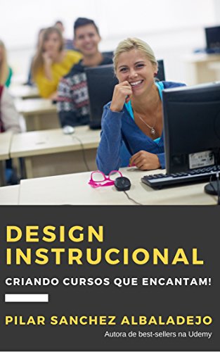 Livro PDF Design Instrucional: Criando cursos que encantam!