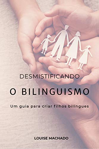 Capa do livro: Desmistificando o bilinguismo: Um guia para criar filhos bilíngues - Ler Online pdf