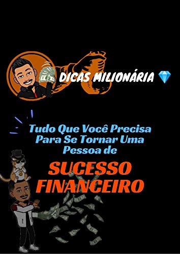 Capa do livro: Dicas Milionária: Tudo Que Você Precisa Para Atingir o Sucesso - Ler Online pdf