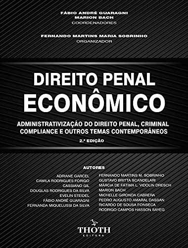 Capa do livro: DIREITO PENAL ECONÔMICO: ADMINISTRATIVIZAÇÃO DO DIREITO PENAL, CRIMINAL COMPLIANCE E OUTROS TEMAS CONTEMPORÂNEOS - Ler Online pdf