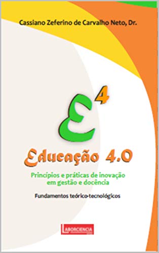 Capa do livro: Educação 4.0: Princípios e práticas de inovação em gestão e docência - Ler Online pdf