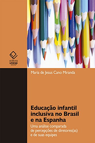 Capa do livro: Educação infantil inclusiva no Brasil e na Espanha: Uma análise comparada de percepções de diretores(as) e de suas equipesa - Ler Online pdf