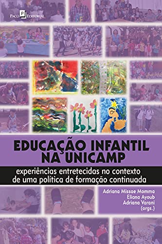 Capa do livro: Educação infantil na Unicamp: Experiências entretecidas no contexto de uma política de formação continuada - Ler Online pdf