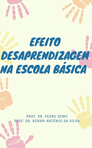 Livro PDF: EFEITO “DESAPRENDIZAGEM” NA ESCOLA BÁSICA