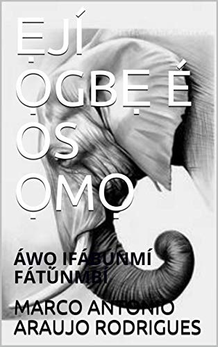 Livro PDF ẸJÍ ỌGBẸ É OS ỌMỌ: ÁWỌ IFÁBÚNMÍ FÁTÚNMBÍ