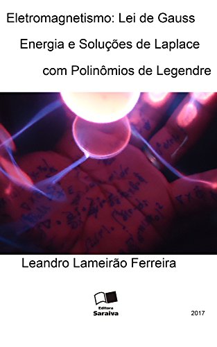 Capa do livro: Eletromagnetismo: Lei de Gauss, Energia e Soluções de Laplace com Polinômios de Legendre - Ler Online pdf