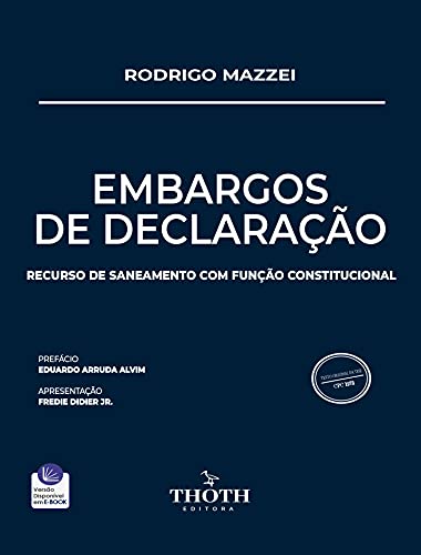 Livro PDF: EMBARGOS DE DECLARAÇÃO: RECURSO DE SANEAMENTO COM FUNÇÃO CONSTITUCIONAL