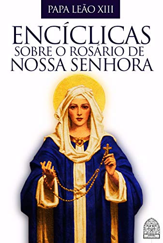 Capa do livro: ENCÍCLICAS SOBRE O ROSÁRIO DE NOSSA SENHORA - Ler Online pdf