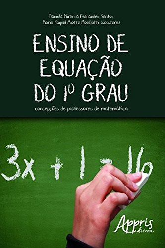 Capa do livro: Ensino de equação do 1º grau: concepções de professores de matemática (Ciências Exatas – Ensino de Matemática) - Ler Online pdf