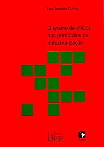 Livro PDF: Ensino De Ofícios Nos Primórdios Da Industrialização, O