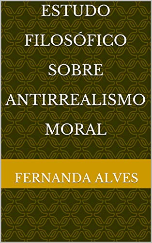 Capa do livro: Estudo Filosófico Sobre Antirrealismo Moral - Ler Online pdf