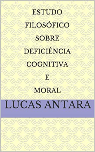 Capa do livro: Estudo Filosófico Sobre Deficiência Cognitiva E Moral - Ler Online pdf