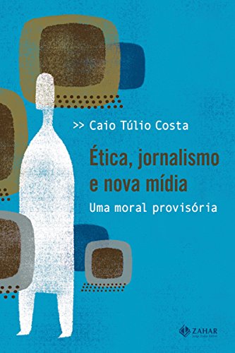 Livro PDF Ética, jornalismo e nova mídia: Uma moral provisória