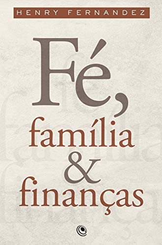 Capa do livro: Fé, Família e Finanças: Fundações fortes para uma vida melhor - Ler Online pdf