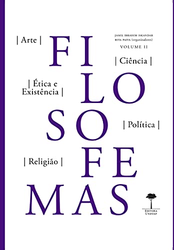 Livro PDF: FILOSOFEMAS II: ARTE, CIÊNCIAS, ÉTICA E EXISTÊNCIA, POLÍTICA, RELIGIÃO