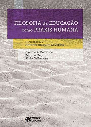 Capa do livro: Filosofia da educação como práxis humana: Homenagem a Antônio Joaquim Severino - Ler Online pdf
