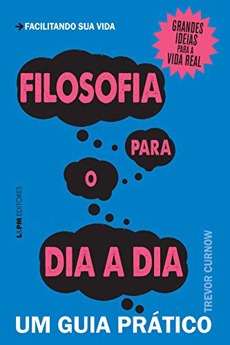 Livro PDF: Filosofia para o dia a dia: um guia prático (Guias Práticos)