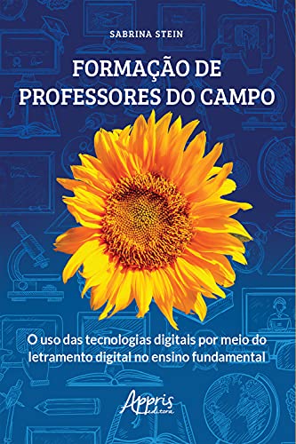 Capa do livro: Formação de Professores do Campo: O Uso das Tecnologias Digitais por Meio do Letramento Digital no Ensino Fundamental - Ler Online pdf