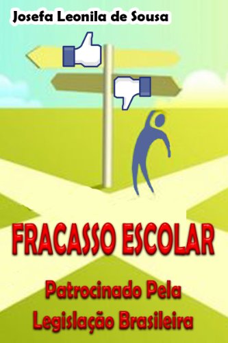 Livro PDF: Fracasso Escolar Patrocinado Pela Legislação Brasileira