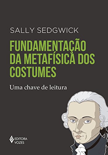 Capa do livro: Fundamentação da metafísica dos costumes: Uma chave de leitura (Chaves de leitura) - Ler Online pdf