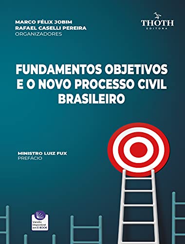 Livro PDF: FUNDAMENTOS OBJETIVOS E O NOVO PROCESSO CIVIL BRASILEIRO
