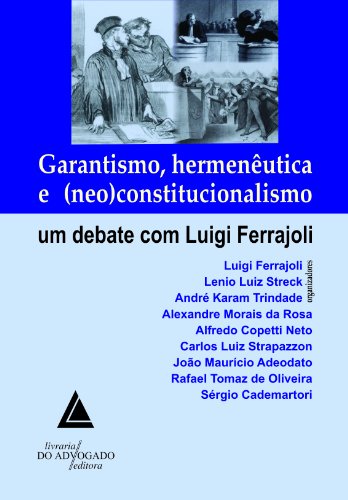 Livro PDF Garantismo Hermenêutica e Neo Constitucionalismo ; Um Debate com Luigi Ferrajoli