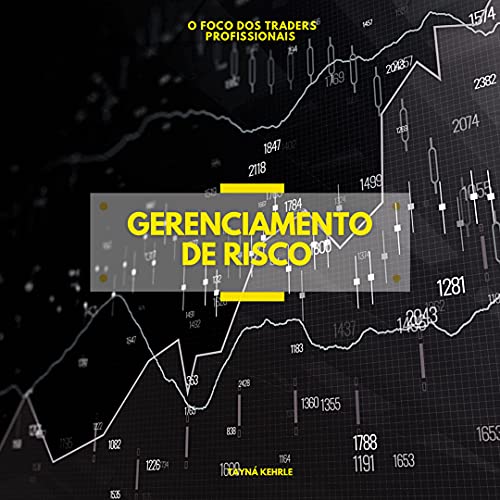 Livro PDF: GERENCIAMENTO DE RISCO: O FOCO DOS TRADERS PROFISSIONAIS