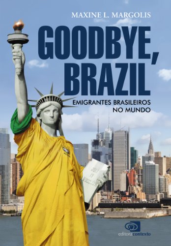 Capa do livro: Goodbye, Brazil: emigrantes brasileiros no mundo - Ler Online pdf