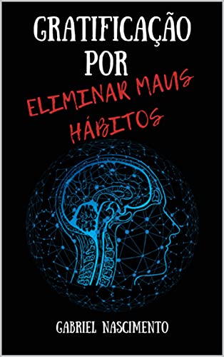 Livro PDF Gratificação Por Eliminar Maus Hábitos