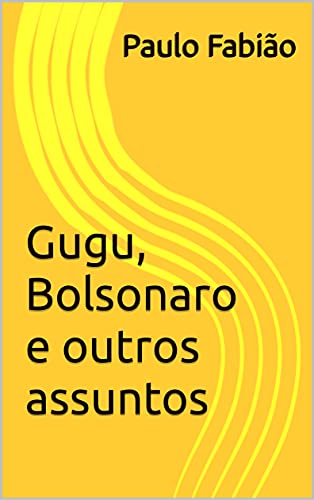 Capa do livro: Gugu, Bolsonaro e outros assuntos - Ler Online pdf