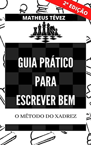 Capa do livro: GUIA PRÁTICO PARA ESCREVER BEM: O método do xadrez (REDAÇÃO PARA O ENEM E PARA CONCURSOS) - Ler Online pdf