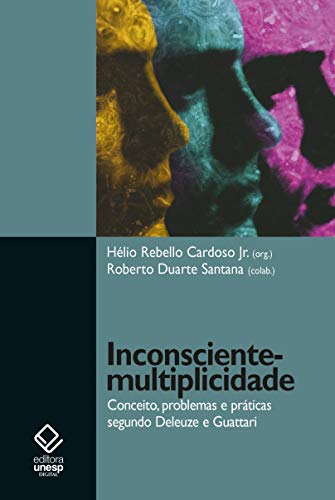 Capa do livro: Inconsciente – Multiplicidade: conceito, problemas e práticas segundo Deleuze e Guattari - Ler Online pdf
