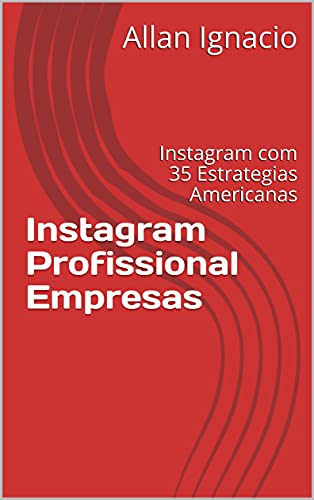 Livro PDF Instagram Profissional Empresas : Instagram com 35 Estrategias Americanas
