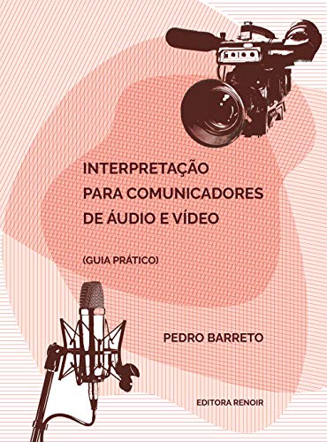Capa do livro: Interpretação para Comunicadores de Áudio e Vídeo (Guia prático) - Ler Online pdf