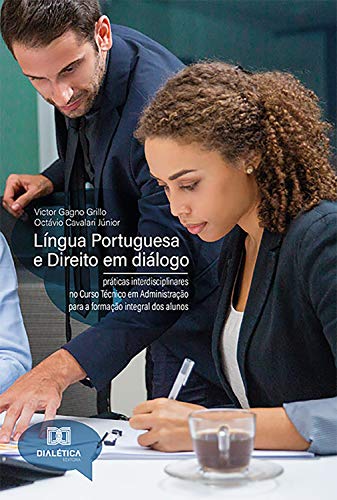 Capa do livro: Língua Portuguesa e Direito em diálogo: práticas interdisciplinares no Curso Técnico em Administração para a formação integral dos alunos - Ler Online pdf