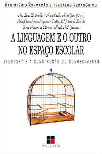 Capa do livro: Linguagem e o outro no espaço escolar (A):: Vygotsky e a construção do conhecimento (Magistério: Formação e Trabalho Pedagógico) - Ler Online pdf