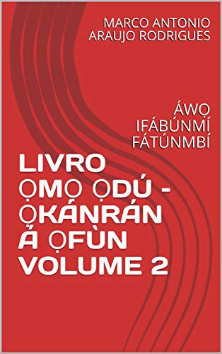 Capa do livro: LIVRO ỌMỌ ỌDÚ – ỌKÁNRÁN Á ỌFÙN VOLUME 2: ÁWỌ IFÁBÚNMÍ FÁTÚNMBÍ - Ler Online pdf