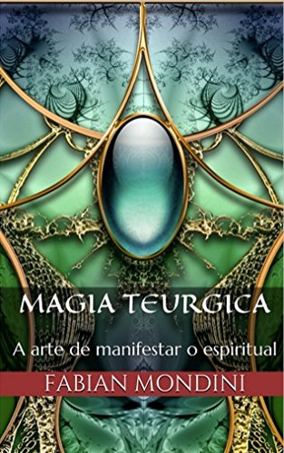 Capa do livro: Magia Teurgica: A arte de manifestar o espiritual - Ler Online pdf