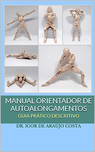 Livro PDF: Manual Orientador de Autoalongamentos: GUIA PRÁTICO DESCRITIVO (Fisioterapia e Saúde Livro 1)