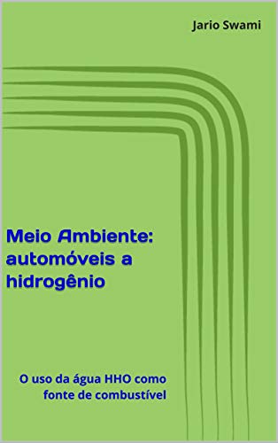 Capa do livro: Meio Ambiente: automóveis a hidrogênio: O uso da água HHO como fonte de combustível - Ler Online pdf