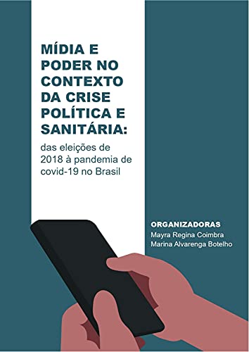 Livro PDF Mídia e Poder no Contexto da Crise Política e Sanitária: das eleições de 2018 à pandemia de covid-19 no Brasil