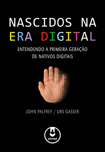 Capa do livro: Nascidos na Era Digital: Entendendo a Primeira Geração de Nativos Digitais - Ler Online pdf