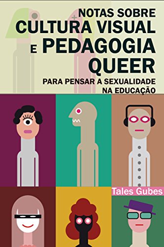 Livro PDF Notas sobre cultura visual e pedagogia queer: Para pensar a sexualidade na educação