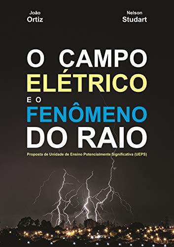 Capa do livro: O CAMPO ELÉTRICO E O FENÔMENO DO RAIO - Ler Online pdf