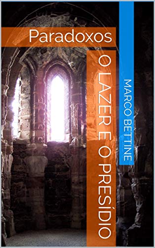 Livro PDF O LAZER E O PRESÍDIO: Paradoxos