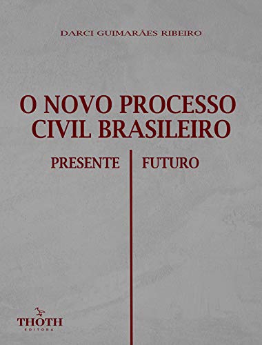 Livro PDF O NOVO PROCESSO CIVIL BRASILEIRO: PRESENTE E FUTURO