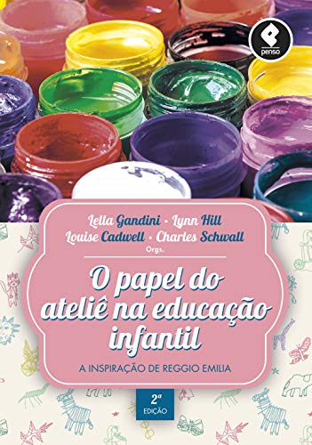 Livro PDF: O Papel do Ateliê na Educação Infantil: A Inspiração de Reggio Emilia