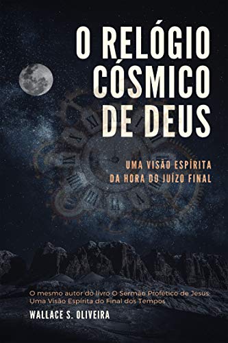 Livro PDF: O Relógio Cósmico de Deus: Uma Visão Espírita da Hora do Juízo Final (1)