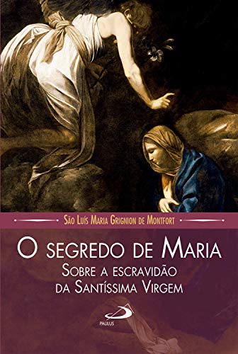 Capa do livro: O segredo de Maria sobre a escravidão da Santíssima Virgem (Leituras Marianas) - Ler Online pdf