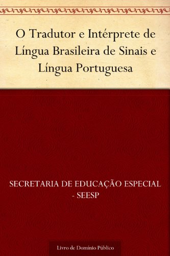 Livro PDF: O Tradutor e Intérprete de Língua Brasileira de Sinais e Língua Portuguesa